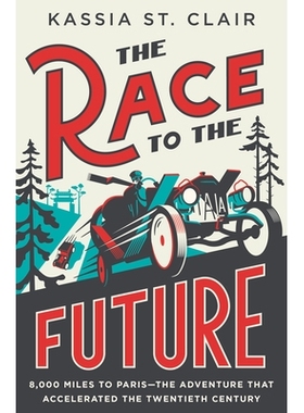 The Race to the Future: 8,000 Miles to Paris - The Adventure That Accelerated the Twentieth Century 走向未来：前往巴黎8
