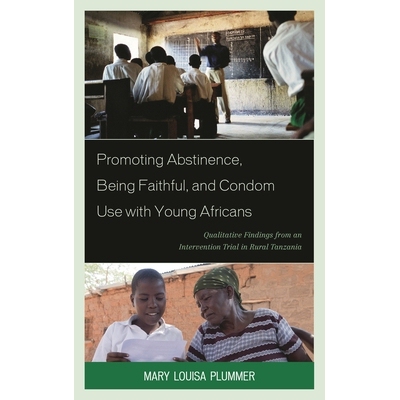 预订 Promoting Abstinence, Being Faithful, and Condom Use with Young Africans: Qualitative Findings from an Intervention