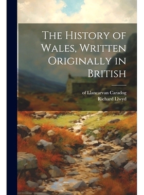 预订 The History of Wales, Written Originally in British: 9781021800879