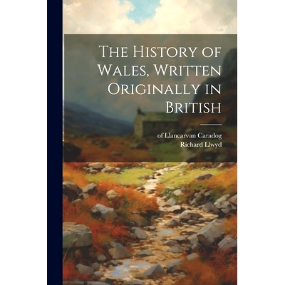 预订 The History of Wales, Written Originally in British: 9781021800879