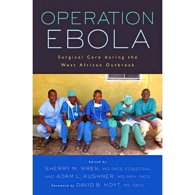 预订 Operation Ebola: Surgical Care during the West African Outbreak 埃博拉行动：西非疫情期间的外科护理: 9781421422121