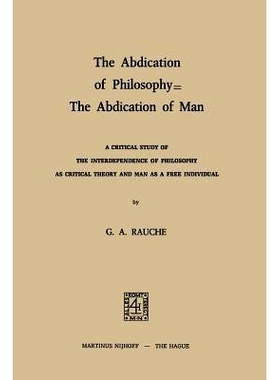 预订 The Abdication of Philosophy — The Abdication of Man: A Critical Study of the Interdependence of Philosophy as Cri