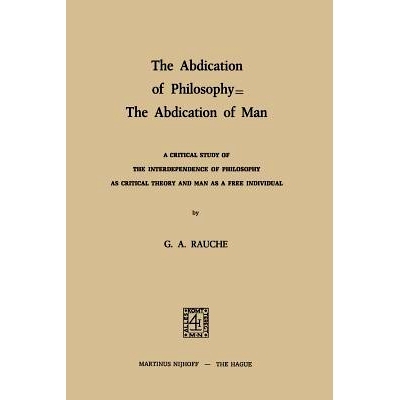 预订 The Abdication of Philosophy — The Abdication of Man: A Critical Study of the Interdependence of Philosophy as Cri