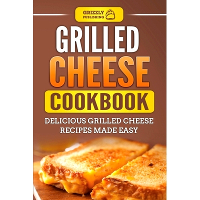 预订 Grilled Cheese Cookbook: Delicious Grilled Cheese Recipes Made Easy