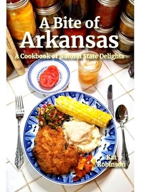 预订 A Bite of Arkansas: A Cookbook of Natural State Delights: 9781952547003