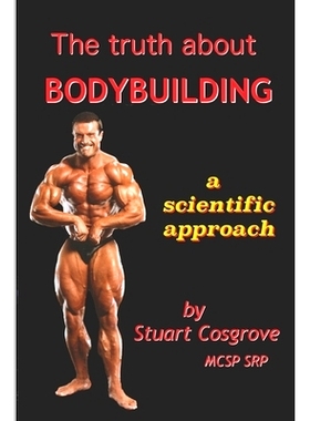 预订 The Truth about Bodybuilding: Full colour edition: 9781790804788