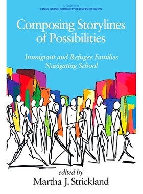预订 Composing Storylines of Possibilities: Immigrant and Refugee Families Navigating School 编写可能性的故事情节: 97816