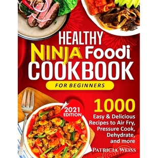 Fry Healthy Air Cook for Easy Delicious 1000 Beginners and Dehydrate Foodi Ninja Recipes Cookbook Pressure 预订