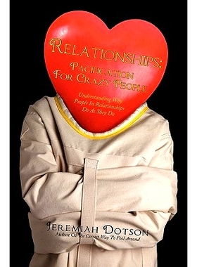预订 Relationships; Pacification For Crazy People: Understanding Why People In Relationships Do As They Do: 978144012584