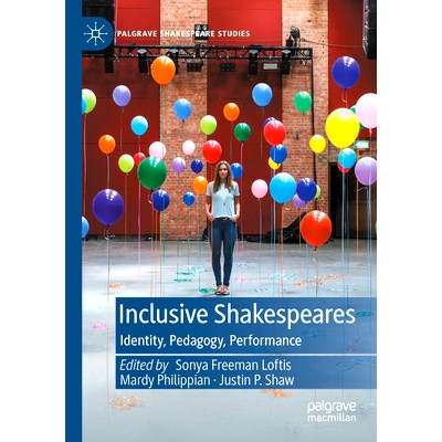 预订 Inclusive Shakespeares: Identity, Pedagogy, Performance 包容式莎士比亚：身份、教育学、表演: 9783031265242