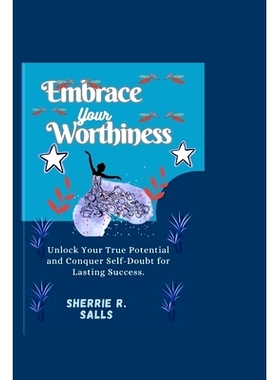 预订 Embrace Your Worthiness: Unlock Your True Potential and Conquer Self-Doubt for Lasting Success.: 9798320995755