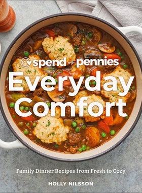 预订 Spend with Pennies Everyday Comfort: Family Dinner Recipes from Fresh to Cozy:A Cookbook 用便士消费，享受日常舒适:
