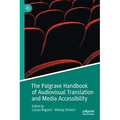 预订 The Palgrave Handbook of Audiovisual Translation and Media Accessibility Palgrave 视听翻译与媒体可访问性指南: 97830