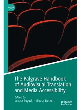 预订 The Palgrave Handbook of Audiovisual Translation and Media Accessibility Palgrave 视听翻译与媒体可访问性指南: 97830