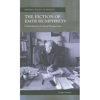 预订 The Fiction of Emyr Humphreys: Contemporary Critical Perspectives E.汉弗莱斯：当代批判透视: 9780708322161