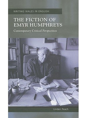 预订 The Fiction of Emyr Humphreys: Contemporary Critical Perspectives E.汉弗莱斯：当代批判透视: 9780708322161