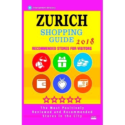 预订 Zurich Shopping Guide 2018: Best Rated Stores in Zurich, Switzerland - Stores Recommended for Visitors, (Shopping G