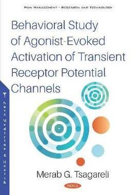 [预订]Behavioral Study of Agonist-Evoked Activation of Transient Receptor Potential Channels 9781536165012