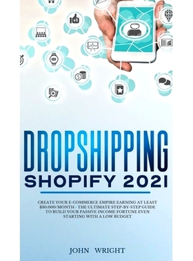 预订 Dropshipping Shopify 2021: Create your E-commerce Empire earning at least $30.000/month - The Ultimate Step-by-Step