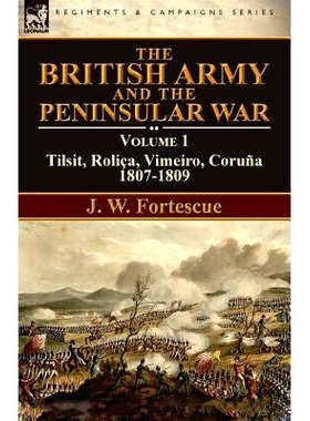预订 The British Army and the Peninsular War: Volume 1-Tilsit, Rolica, Vimeiro, Coruna:1807-1809: 9781782825685