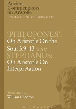 [预订]Philoponus’: On Aristotle On the Soul 3.9-13 with Stephanus: On Aristotle On Interpretation 9781472558503