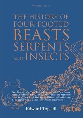 [预订]The History of Four-Footed Beasts, Serpents and Insects Vol. II of III: Describing at Large Their Tr 9781396320811