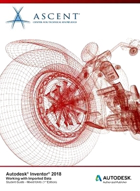 预订 Autodesk Inventor 2018 Working with Imported Data: Autodesk Authorized Publisher: 9781946571670