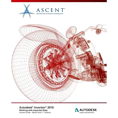 预订 Autodesk Inventor 2018 Working with Imported Data: Autodesk Authorized Publisher: 9781946571670