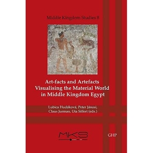 预订 Art-Facts and Artefacts: Visualising the Material World in Middle Kingdom Egypt 文物与人工制品：可视化中东王国的物