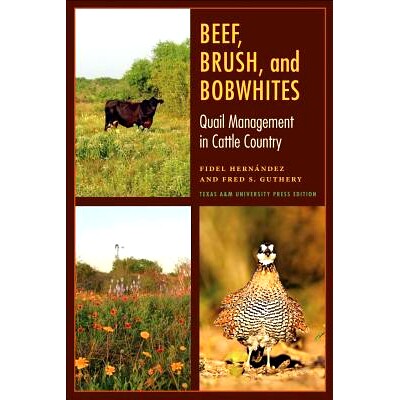 预订 Beef, Brush, and Bobwhites: Quail Management in Cattle Country 牛肉、刷子、美洲鹑：黄牛之乡的鹌鹑管理: 978160344475