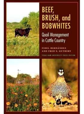 预订 Beef, Brush, and Bobwhites: Quail Management in Cattle Country 牛肉、刷子、美洲鹑：黄牛之乡的鹌鹑管理: 978160344475