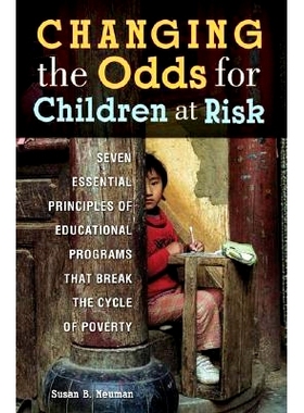 预订 Changing the Odds for Children at Risk: Seven Essential Principles of Educational Programs that Break the Cycle of
