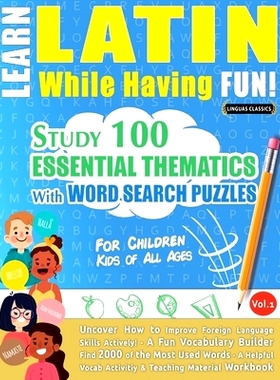预订 Learn Latin While Having Fun! - For Children: KIDS OF ALL AGES - STUDY 100 ESSENTIAL THEMATICS WITH WORD SEARCH PUZ