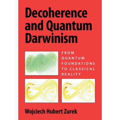预订 Decoherence and Quantum Darwinism From Quantum Foundations to Classical Reality 退相干和量子达尔文主义：从量子基础