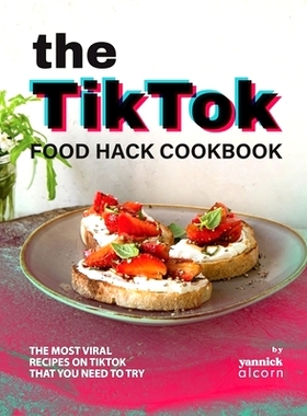 预订 The TikTok Food Hack Cookbook: The Most Viral Recipes on TikTok that You Need to Try: 9798859084074