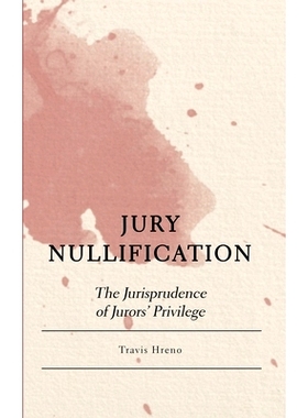 预订 Jury Nullification: The Jurisprudence of Jurors’ Privilege: 9781804410905