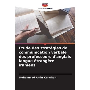 预订 Étude des stratégies de communication verbale des professeurs d’anglais langue étrangère iraniens: 97862093324