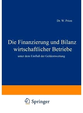预订 Die Finanzierung und Bilanz wirtschaftlicher Betriebe: unter dem Einfluß der Geldentwertung: 9783642940828