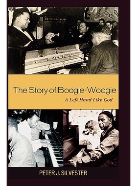 预订 The Story of Boogie-Woogie: A Left Hand Like God: 9780810869240