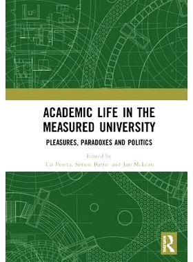 预订 Academic Life in the Measured University: Pleasures, Paradoxes and Politics 可衡量大学的学术生活：快乐、悖论与政治: