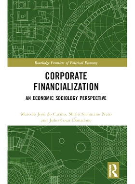 预订 Corporate Financialization: An Economic Sociology Perspective: 9781032313962