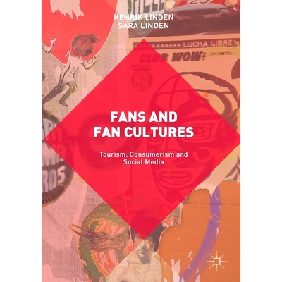 预订 Fans and Fan Cultures: Tourism, Consumerism and Social Media: 9781349699025