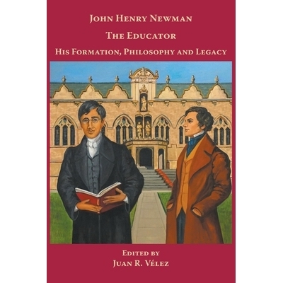 预订 John Henry Newman the Educator His Formation, Philosophy and Legacy: 9780852447871
