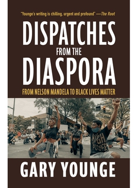 预订 Dispatches from the Diaspora: From Nelson Mandela to Black Lives Matter 侨民派遣：从纳尔逊·曼德拉到黑人的命也是命:
