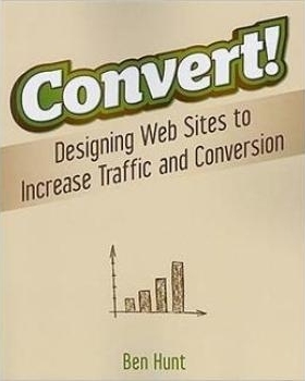 预订 Convert! Designing Web Sites to Increase Traffic and Conversion 从零开始网页设计优化：经过验证的方法创造更多的令人