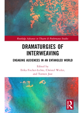 预订 Dramaturgies of Interweaving: Engaging Audiences in an Entangled World 交织的戏剧艺术：在纷繁复杂的世界中吸引观众: