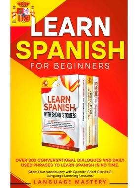 预订 Learn Spanish for Beginners: Over 300 Conversational Dialogues and Daily Used Phrases to Learn Spanish in no Time.