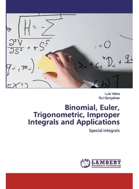 预订 Binomial, Euler, Trigonometric, Improper Integrals and Applications: Special integrals 二项式，欧拉，三角，不正确积