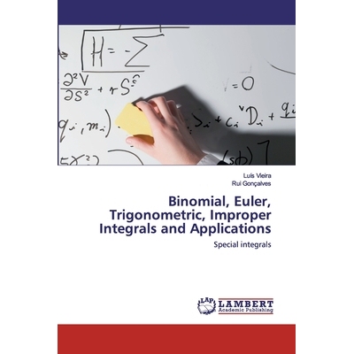 预订 Binomial, Euler, Trigonometric, Improper Integrals and Applications: Special integrals 二项式，欧拉，三角，不正确积