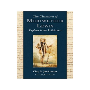 [预订]The Character of Meriwether Lewis: Explorer in the Wilderness 9780874224160